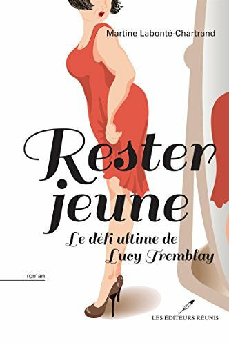 Labonte-chartrand, Ma RESTER JEUNE : LE DEFI ULTIME DE LUCY TREMBLAY