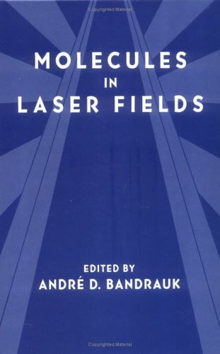 Bandrauk, Andre D. Molecules in Laser Fields