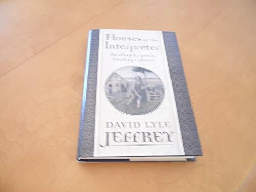 Jeffrey, David Lyle Houses of the Interpreter: Reading Scripture, Reading Culture (The Provost Series)