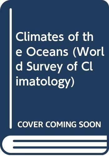 H. Van Loon Climates of the Oceans (World Survey of Climatology, Band 15)