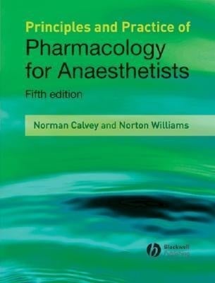 Calvey, Norman;Williams, Norton; Principles and Practice of Pharmacology for Anaesthetists