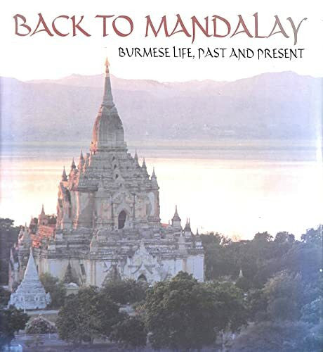 Cribbs, Gillian Back to Mandalay: Burmese Life, Past and Present