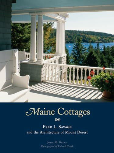 Cheek, Richard Maine Cottages: Fred L. Savage and the Architecture of Mount Desert