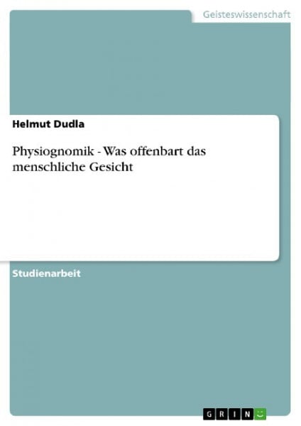 Dudla, Helmut Physiognomik. Was offenbart das menschliche Gesicht?
