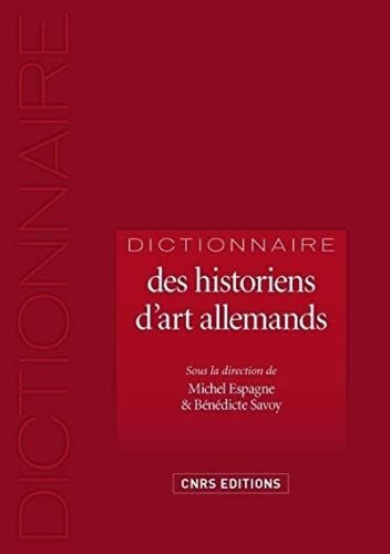 Collectif Dictionnaire des historiens d'art allemands: 1750-1950