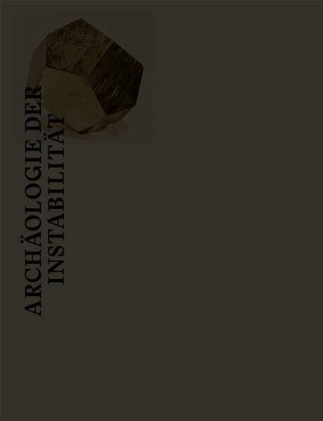 Brünggel, Christoph Archäologie der Instabilität / Unearthed Foundations (Primeur: Erstpublikation für Aargauer Künstlerinnen und Künstler)