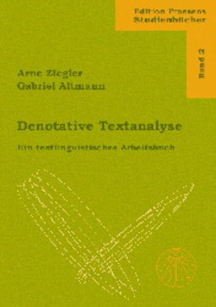 Altmann, Gabriel Denotative Textanalyse: Ein textlinguistisches Arbeitbuch. Mit Diskette (Praesens StudienBücher)