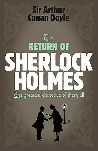 Doyle, Arthur Conan The Return of Sherlock Holmes. The greatest detective of them all