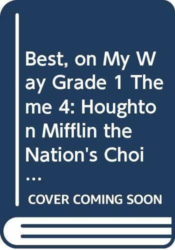 Hm Best, on My Way Grade 1 Theme 4: Houghton Mifflin the Nation's Choice