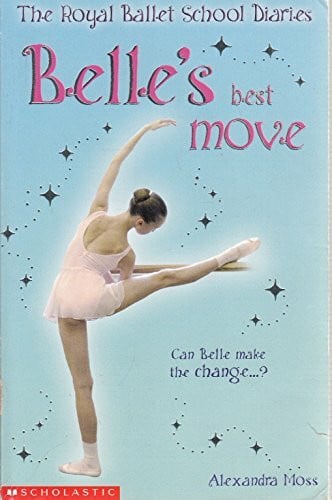 Moss, Alexandra Belle's Best Move (The Royal Ballet School Diaries S., Band 3)