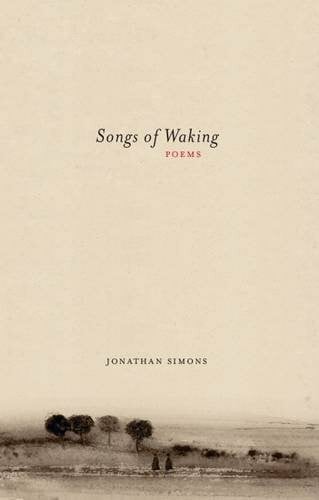 Simons, Jonathan Songs of Waking: Poems