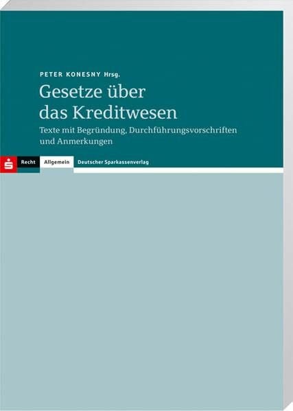Konesny, Peter Gesetze über das Kreditwesen: Texte mit Begründung, Durchführungsvorschriften und Anmerkungen