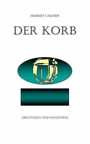 Caloidy, Harriet Der Korb: Archivalien und Miniaturen