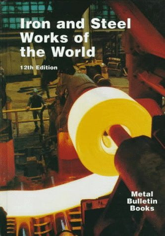 Serjeantson, Richard Iron and Steel Works of the World (Iron & Steel Works of the World)