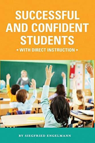 Engelmann, Siegfried Successful and Confident Students with Direct Instruction