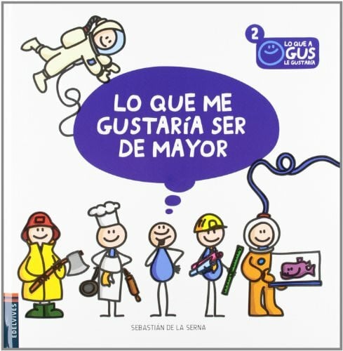 Serna Giralt, Sebastián De La Lo que me gustaría ser de mayor (Lo que Gus le gustaría, Band 2)