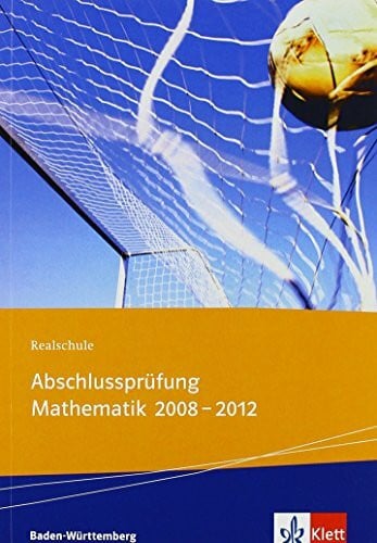 Olpp, Achim Realschule Abschlussprüfung Mathematik 2008-2012: Die in Baden-Württemberg 2008-2012 estellten Aufgaben mit ausführlichen Lösungen. Übungsaufgaben mit ... getrennt in Pflicht- und Wahlbereich