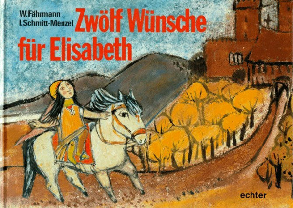 Fährmann, Willi/Schmitt-Menzel, Isolde Zwölf Wünsche für Elisabeth
