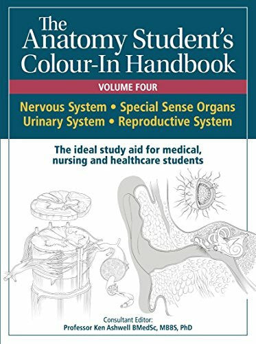 Ashwell, Prof. Ken Anatomy Student's Colour-In Handbooks: Volume Four: The Nervous; Urinary; and Reproductive Systems