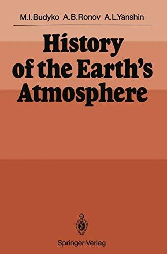 Budyko, Michael I.;Ronov, Alexander B.;Yanshin, Alexander L.; History of the Earth's Atmosphere