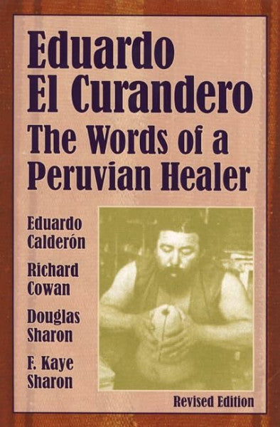 Sharon, F. Kaye Eduardo el Curandero: The Words of a Peruvian Healer