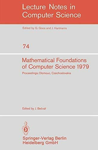 Becvar, J. Mathematical Foundations of Computer Science 1979: 8th Symposium, Olomouc Czechoslovakia, September 3-7, 1979. Proceedings (Lecture Notes in Computer Science, 74, Band 74)