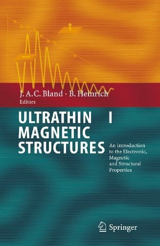 Heinrich, Bretislav Ultrathin Magnetic Structures I: An Introduction to the Electronic, Magnetic and Structural Properties