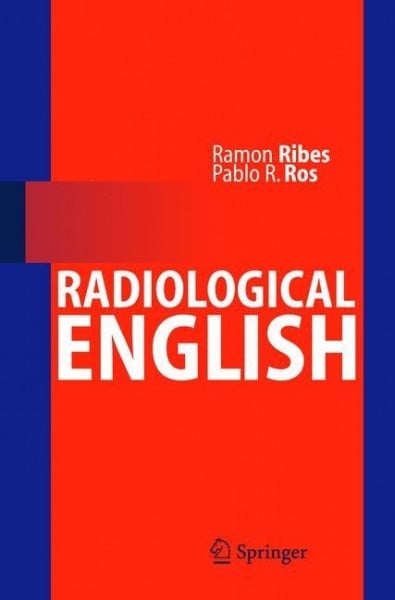 Ros, Pablo R.;Ribes, Ramón; Radiological English