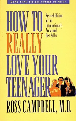 Campbell, Ross How to Really Love Your Teenager