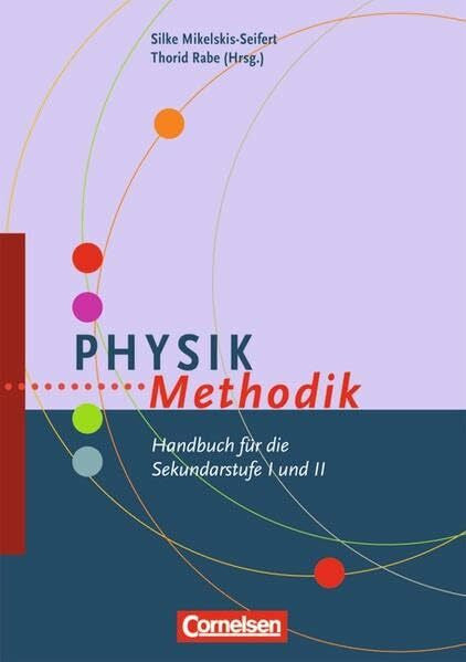 Mikelskis-Seifert, Prof. Silke Fachmethodik: Physik-Methodik: Handbuch für die Sekundarstufe I und II