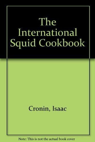 Cronin, Isaac The International Squid Cookbook