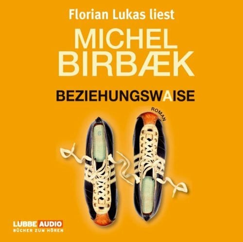 Birbæk, Michel Beziehungswaise: Roman.: Bearbeitete Fassung