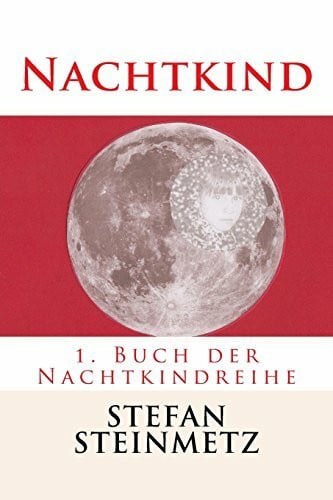 Steinmetz, Stefan Nachtkind: 1. Buch der Nachtkindreihe