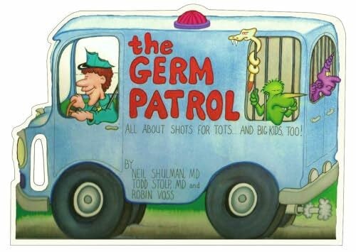 Stolp, Todd The Germ Patrol: All About Shots for Tots...... and Big Kids, Too!