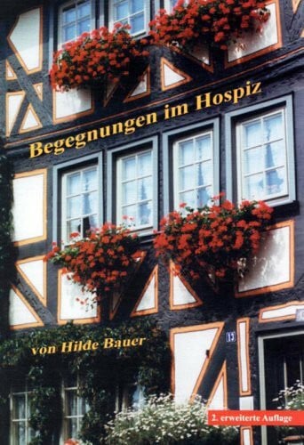 Hilde Bauer Begegnungen im Hospiz: Kurzgeschichten