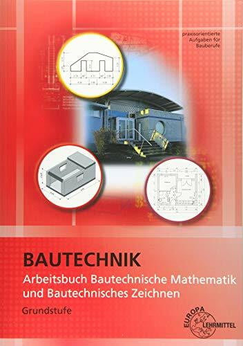 Greese, Wolfgang Arbeitsbuch Bautechnische Mathematik und Bautechnisches Zeichnen: Grundstufe praxisorientierte Aufgaben für Bauberufe