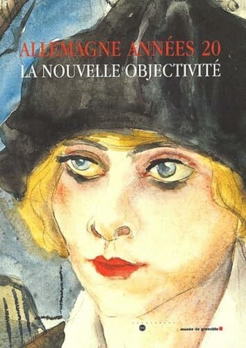 Collectif ALLEMAGNE ANNEES 20 LA NOUVELLE OBJECTIVITE: MUSEE DE GRENOBLE