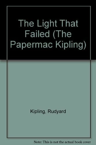 Kipling, Rudyard The Light That Failed