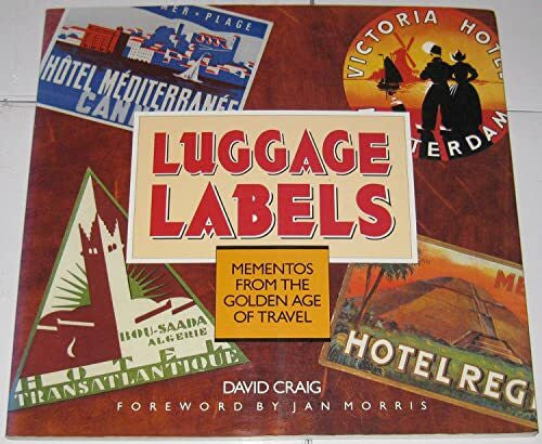 Craig, David Luggage Labels: Mementos from the Golden Age of Travel