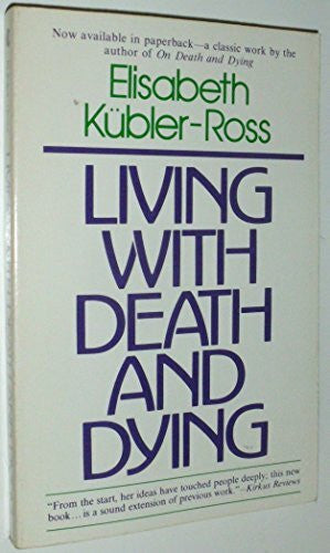 Kubler-Ross, Elisabeth Living with Death and Dying