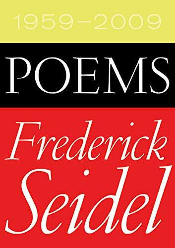 Seidel, Frederick Poems 1959-2009
