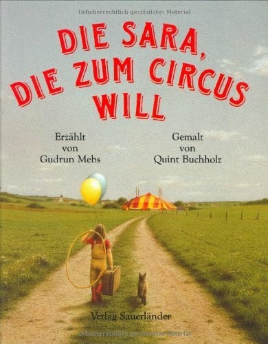Mebs, Gudrun Die Sara, die zum Circus will: Ausgezeichnet mit dem Troisdorfer Bilderbuchpreis 1990