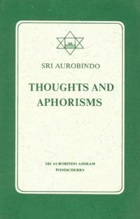 Aurobindo, Sri Thoughts and Aphorisms