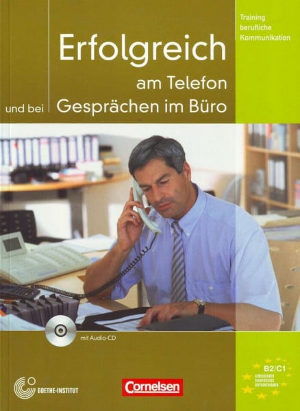 Eismann, Volker Training berufliche Kommunikation: B2-C1 - Erfolgreich am Telefon und bei Gesprächen im Büro: Hinweise für den Unterricht
