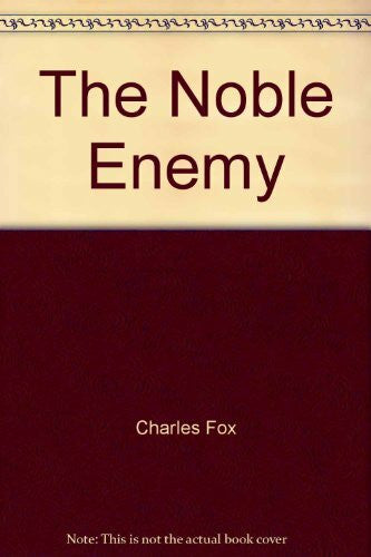 Fox, Charles Noble Enemy