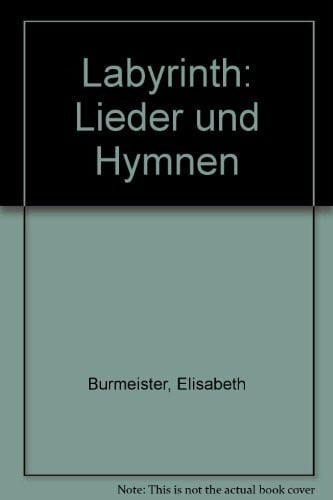 Burmeister, Elisabeth Labyrinth. Lieder und Hymnen