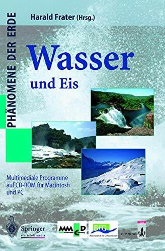 Frater, Harald Wasser und Eis: Interaktives Wissen auf CD-ROM für Windows und Macintosh (Phänomene der Erde)