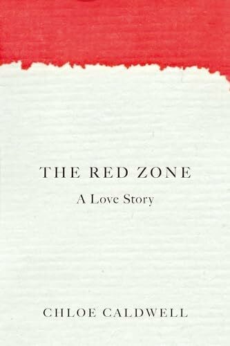 Caldwell, Chloe The Red Zone: A Love Story
