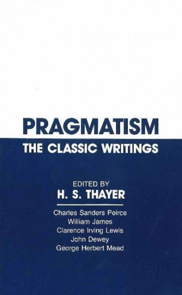 Thayer, H. S. Pragmatism