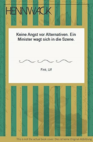 Fink, Ulf Keine Angst vor Alternativen. Ein Minister wagt sich in die Szene.